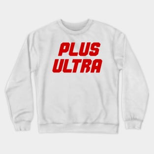 PLUS ULTRA! Crewneck Sweatshirt